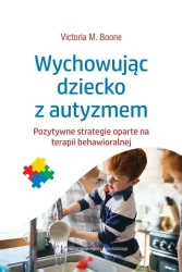 Wychowując dziecko z autyzmem - Victoria M. Boone