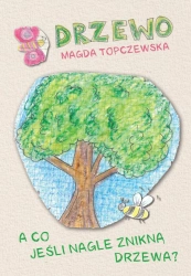 Drzewo. A co jeśli nagle znikną drzewa? - Magda Topczewska