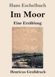 Im Moor (Großdruck) - Hans Eschelbach