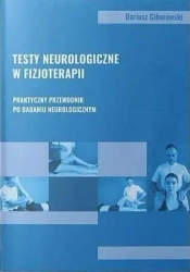 Testy neurologiczne w fizjoterapii - Dariusz Ciborowski