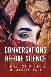 Conversations before Silence - Ilchenko Oles