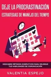 Deje la procrastinación y estrategias de manejo del tiempo - Espejo Valentia
