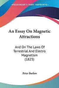 An Essay On Magnetic Attractions - Peter Barlow
