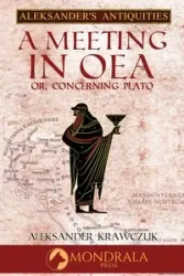 A Meeting in Oea, or Concerning Plato - Aleksander Krawczuk