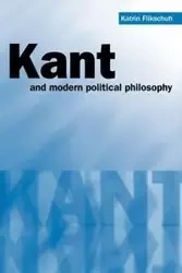 Kant and Modern Political Philosophy - Flikschuh Katrin