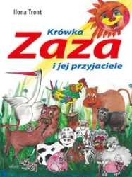 Krówka Zaza i jej przyjaciele - Ilona Tront