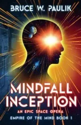 Mindfall Inception - Bruce W. Paulik