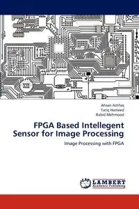 FPGA Based Intellegent Sensor for Image Processing - Ashfaq Ahsan