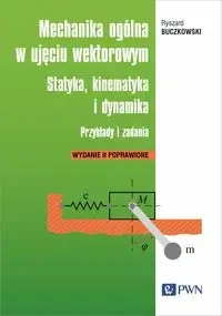 Mechanika ogólna w ujęciu wektorowym - Ryszard Buczkowski