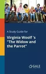 A Study Guide for Virginia Woolf 's "The Widow and the Parrot" - Gale Cengage Learning
