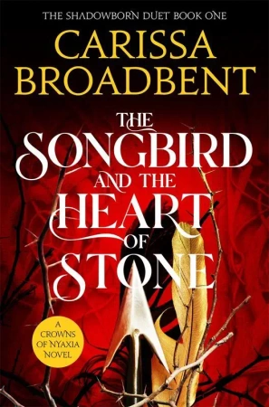The Songbird and the Heart of Stone - Carissa Broadbent
