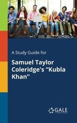 A Study Guide for Samuel Taylor Coleridge's "Kubla Khan" - Gale Cengage Learning