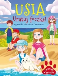Zwierzęta w potrzebie. Usia. Uratuj foczkę! - Agnieszka Nożyńska-Demianiuk