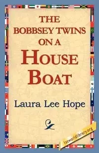 The Bobbsey Twins on a House Boat - Hope Laura Lee