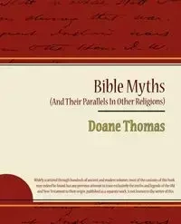 Bible Myths (and Their Parallels in Other Religions) - Thomas Thomas Doane