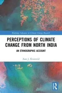 Perceptions of Climate Change from North India - Kvanneid Aase J.