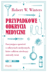 Przypadkowe odkrycia medyczne - Robert W. Winters