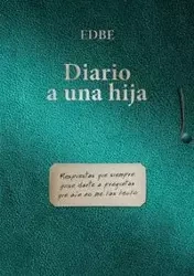 Diario a una hija (Respuestas que siempre quise darte a preguntas que aun no me has hecho) - EDBE