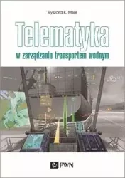 Telematyka w zarządzaniu transportem wodnym - Ryszard K. Miler