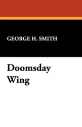 Doomsday Wing - George H. Smith