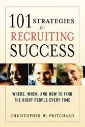 101 Strategies for Recruiting Success - Christopher W. Pritchard