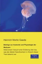 Beiträge zur Anatomie und Physiologie der Medusen - Gaede Heinrich Moritz