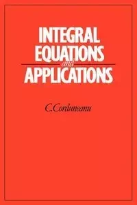 Integral Equations and Applications - Corduneanu C.