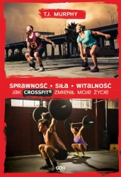 eBook Sprawność Siła Witalność. Jak CrossFit zmienił moje życie - T. J. Murphy epub mobi