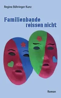 Familienbande reissen nicht - Regina Böhringer Kunz