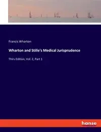 Wharton and Stille's Medical Jurisprudence - Francis Wharton