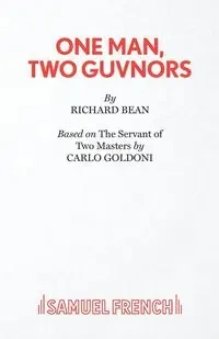 One Man, Two Guvnors - Richard Bean
