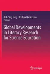 Global Developments in Literacy Research for Science Education - Tang Kok-Sing