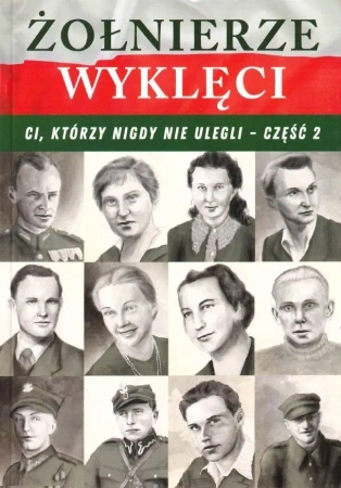 Żołnierze wyklęci. Ci, którzy nigdy nie ulegli (część 2) - Józefina Korpyś, Ireneusz Korpyś