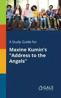 A Study Guide for Maxine Kumin's "Address to the Angels" - Gale Cengage Learning