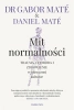 Mit normalności. Trauma, choroba i zdrowienie.. - Gabor Mat, Daniel Mat