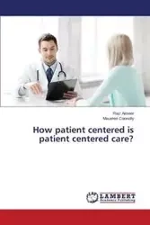 How patient centered is patient centered care? - Akseer Riaz