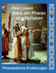 Aaka, ein Pharao zum Verlieben - Peter Lukasch