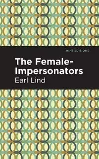 The Female-Impersonators - Earl Lind