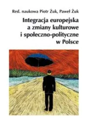 Integracja europejska a zmiany kulturowe i społeczno-polityczne w Polsce - Praca zbiorowa
