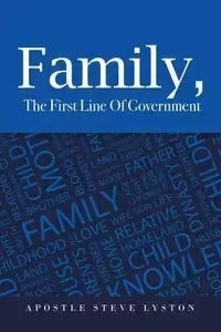 Family, the First Line of Government - Steve Lyston Apostle