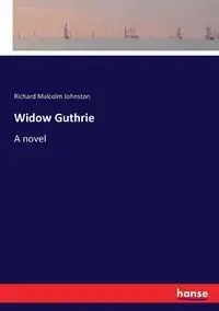 Widow Guthrie - Richard Malcolm Johnston