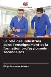 Le rôle des industries dans l'enseignement et la formation professionnels secondaires - Moses Mateeke Kirya