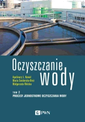 Oczyszczanie wody T.2 Procesy jednostkowe... - Apolinary L. Kowal, Maria Świderska-Bróż, Małgorz