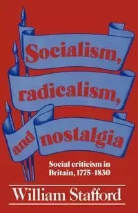Socialism, Radicalism, and Nostalgia - William Stafford