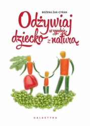 Odżywiaj dziecko w zgodzie z naturą w.2016 - Bożena Żak-Cyran