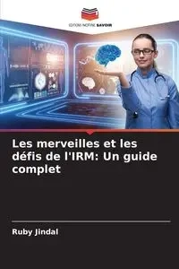 Les merveilles et les défis de l'IRM - Ruby Jindal
