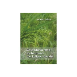 Gospodarka rolna społeczności tzw. kultury łużyckiej - Joanna Urban