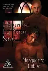 Haunted by Your Soul - Marguerite Labbe