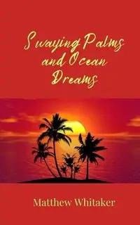 Swaying Palms and Ocean Dreams - Matthew Whitaker