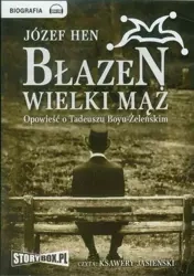 audiobook Błazen wielki mąż Opowieść o Tadeuszu Boyu-Żeleńskim - Józef Hen